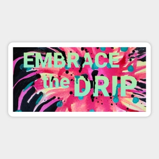 Embrace the Drip Sticker